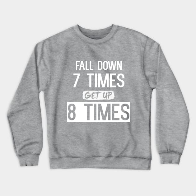Fall Down 7 Times, Get Up 8 Crewneck Sweatshirt by MaorBen